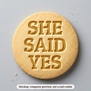 She Said Yes cookie stamp - cookie mockup, a computer preview, not a real cookie