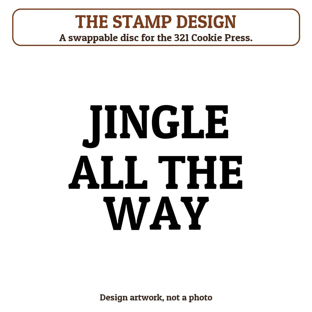 Jingle All The Way cookie stamp - the stamp design artwork